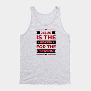 Jesus Is The Reason For The Season | Christmas Tank Top